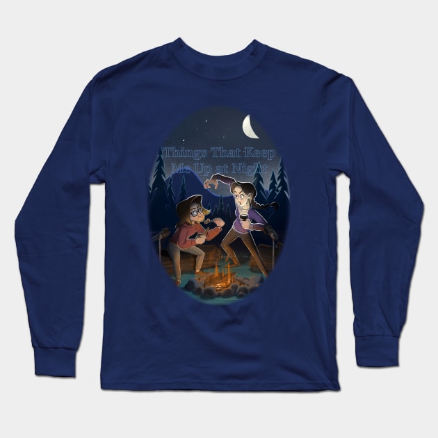 Campfire Horror Stories Long Sleeve T-Shirt by Things That Keep Me Up at Night